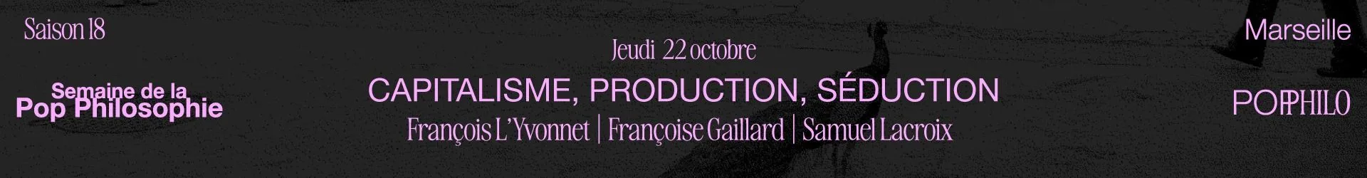 Capitalisme, production, séduction - Semaine de la Pop Philosophie