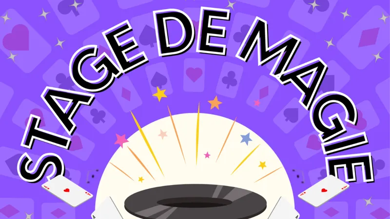 Stage de Magie 8-14 ans Octobre 2026