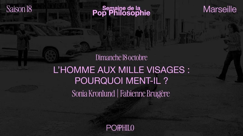 L’homme aux mille visages : pourquoi ment-il ?  - Semaine de la Pop Philosophie