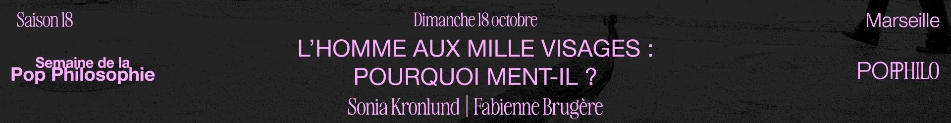 L’homme aux mille visages : pourquoi ment-il ?  - Semaine de la Pop Philosophie