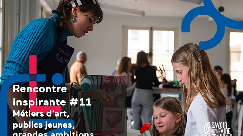 Tangible 2026 - Métiers d’art : public jeunes, grandes ambitions